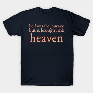 Hell was the journey T-Shirt